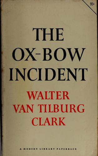 Walter Van Tilburg Clark: The Ox-Bow incident (1940, Random house)