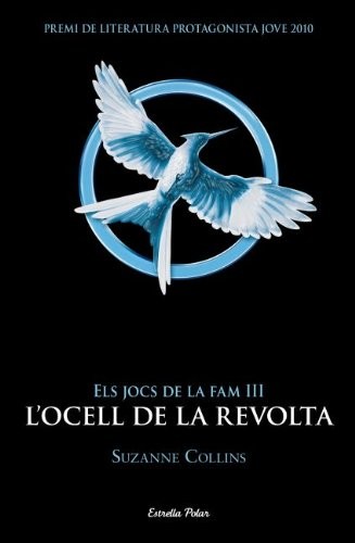 Els jocs de la fam III. L'ocell de la revolta (Paperback, 2012, Estrella Polar)