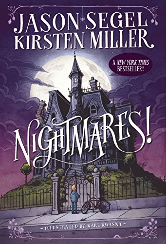 Kirsten Miller, Jason Segel, Karl Kwasny: Nightmares! (Hardcover, 2014, Delacorte Press, Delacorte Books for Young Readers)