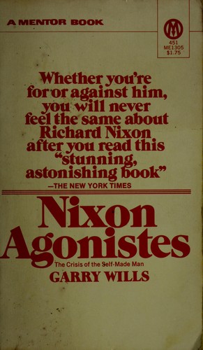 Garry Wills: Nixon agonistes (1970, Houghton Mifflin)