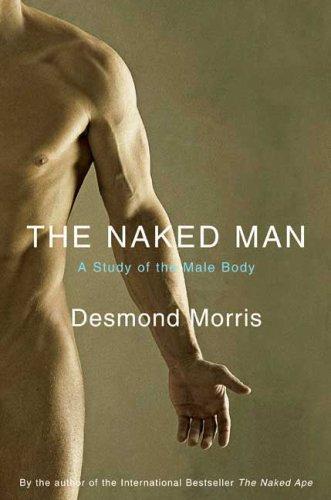 Desmond Morris: The naked man (2009, Thomas Dunne Books)