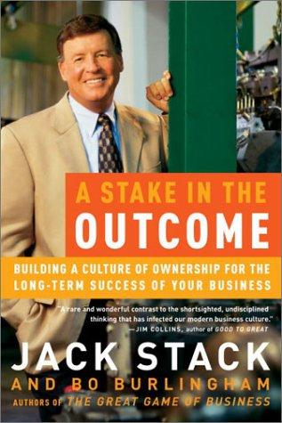 Jack Stack, Bo Burlingham: A Stake in the Outcome (2003, Currency)