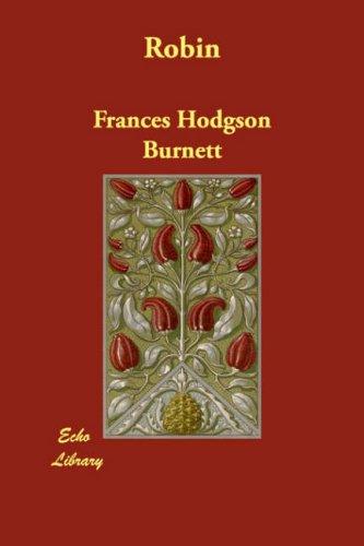 Frances Hodgson Burnett: Robin (Paperback, 2007, Echo Library)