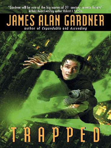 James Alan Gardner: Trapped (EBook, 2005, HarperCollins)