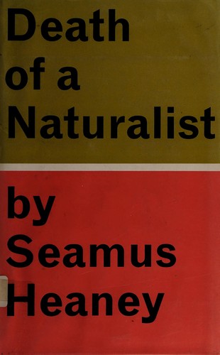 Seamus Heaney: Death of a naturalist. (1966, Faber)