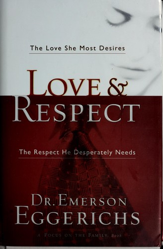 Emerson Eggerichs: Love & respect (Hardcover, 2004, Integrity Publishers, Focus on the Family)