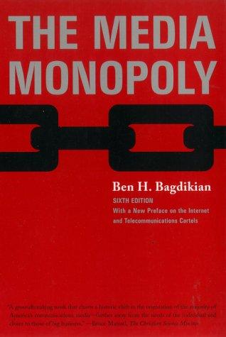 The media monopoly (2000, Beacon Press)