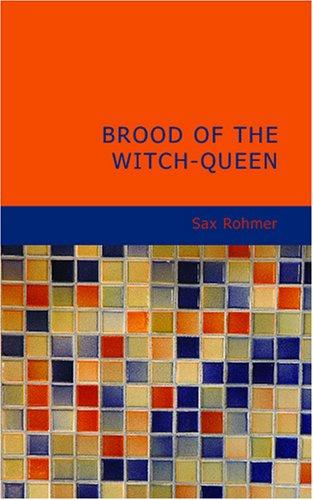 Sax Rohmer: Brood of the Witch-Queen (Paperback, 2007, BiblioBazaar)