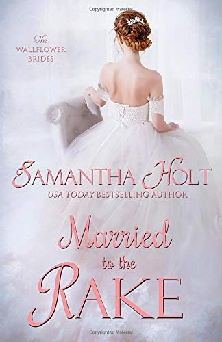 Samantha Holt: Married to the Rake (Paperback, 2019, Independently published)