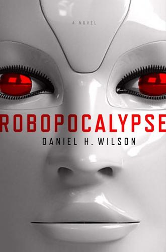 Robopocalypse (2011, Doubleday)