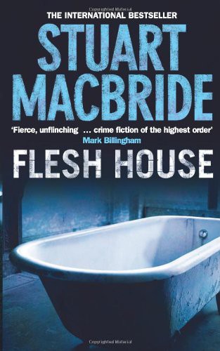 Stuart MacBride: Flesh House (Paperback, 2009, Brand: HarperCollins, HarperCollins Publishers Limited)