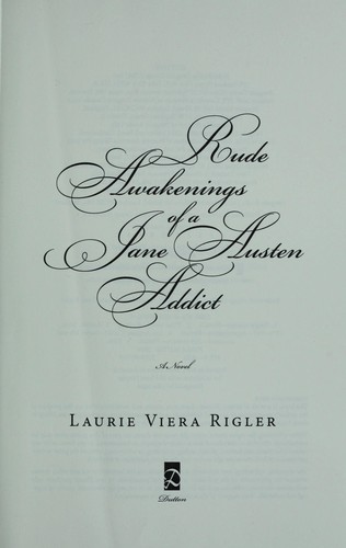 Laurie Viera Rigler: Rude awakenings of a Jane Austen addict (2009, Dutton)