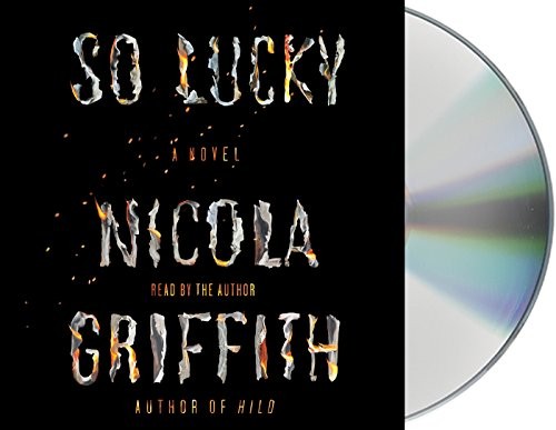 Nicola Griffith: So Lucky (AudiobookFormat, 2018, Macmillan Audio)