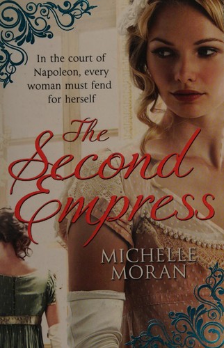 Michelle Moran: Second Empress (2013, Quercus)