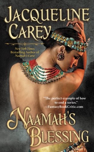 Jacqueline Carey: Naamah's Blessing (Moirin's Trilogy Book 3) (2011, Grand Central Publishing)