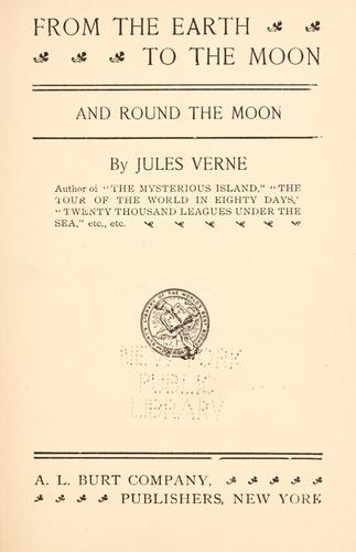 Jules Verne: From the earth to the moon and round the moon (1900, A. L. Burt Company)