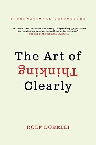 The Art of Thinking Clearly (Paperback, 2014, Harper)