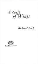 Richard Bach: A Gift of Wings (1981, Laurel)