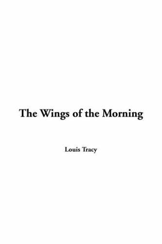 Louis Tracy: Wings of the Morning (Paperback, IndyPublish.com)