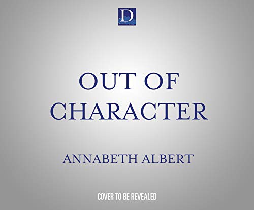 Joel Froomkin, Annabeth Albert, Kirt Graves: Out of Character (AudiobookFormat, 2021, Dreamscape Media)