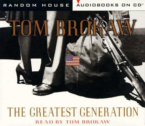 Tom Brokaw: The Greatest Generation (1998, Random House Audio)