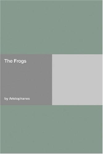 Aristophanes: The Frogs (Paperback, 2006, Hard Press)