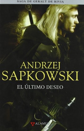 El ultimo deseo / La saga de Geralt de Rivia 1 (2009, Alamut)