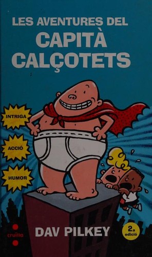 Dav Pilkey, Dav-Pilkey: Les Aventures del Capità Calçotets (Catalan language, 2008, Cruïlla)