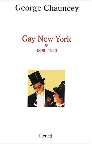 George Chauncey: Gay New York : Volume 1, 1890-1940 (2003, Fayard)