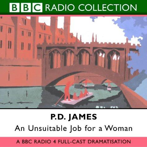 P. D. James: An Unsuitable Job for a Woman (BBC Radio Collection) (AudiobookFormat, 2003, BBC Audiobooks)