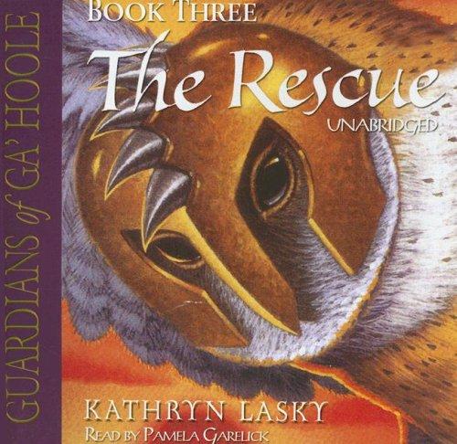 Kathryn Lasky: The Rescue (Guardians of Ga'hoole) (Guardians of Ga'hoole) (AudiobookFormat, 2007, Blackstone Audiobooks)