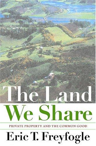 Eric T. Freyfogle: The Land We Share (Hardcover, 2003, Island Press)