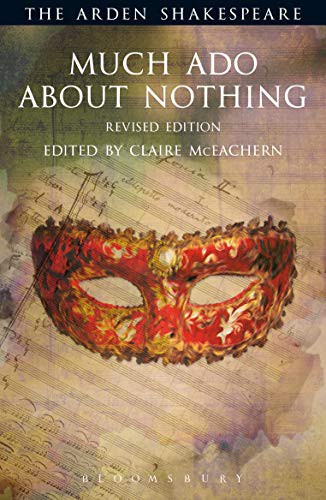 William Shakespeare, Ann Thompson, David Scott Kastan, H. R. Woudhuysen, Richard Proudfoot, Claire McEachern: Much Ado About Nothing : Revised Edition (Paperback, 2016, The Arden Shakespeare)