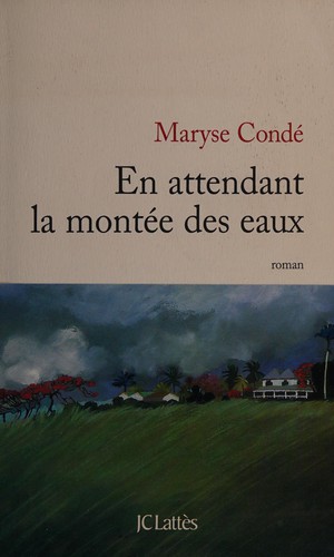 Maryse Condé: En attendant la montée des eaux (French language, 2010, Lattès)