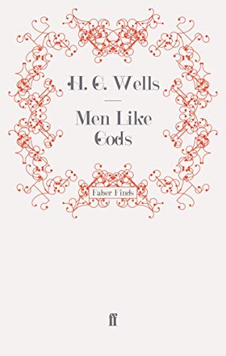 H. G. Wells: Men Like Gods (Paperback, 2009, Faber and Faber)