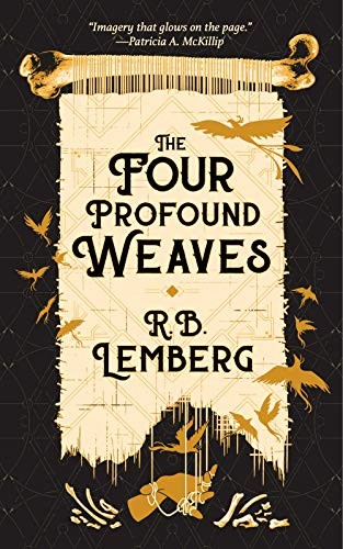 R.B. Lemberg: The Four Profound Weaves (2020, Tachyon Publications)