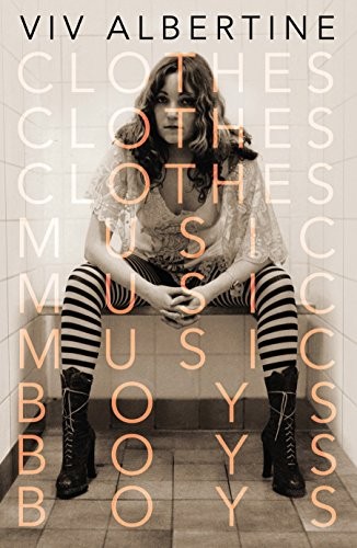 Clothes, Clothes, Clothes. Music, Music, Music. Boys, Boys, Boys. (Paperback, 2014, Faber and Faber)