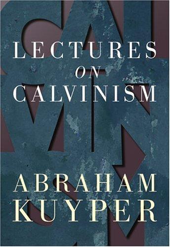 Lectures on Calvinism (Paperback, 1943, Wm. B. Eerdmans Publishing Company)