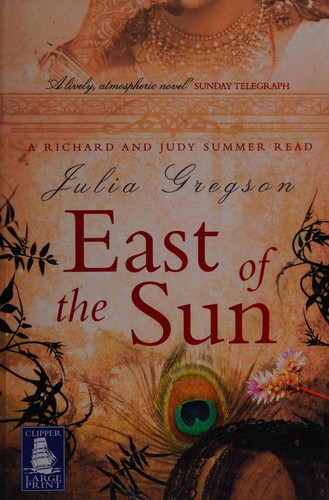 Julia Gregson: East of the sun (2008, W F Howes)