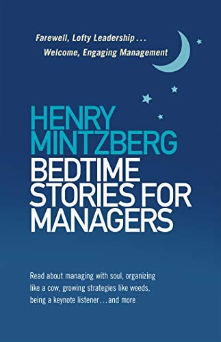 Henry Mintzberg: Bedtime Stories for Managers (Paperback, 2019, Berrett-Koehler Publishers)