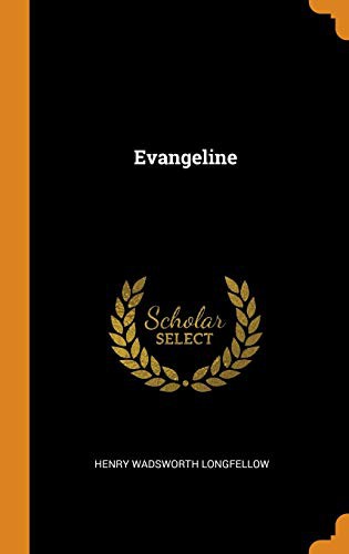 Henry Wadsworth Longfellow: Evangeline (Hardcover, 2018, Franklin Classics)