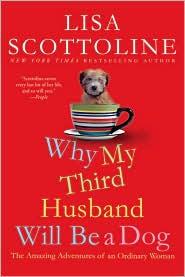 Lisa Scottoline: Why My Third Husband Will Be a Dog (2010, St. Martin's Griffin)