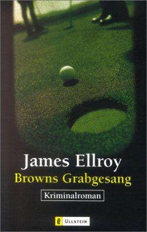 James Ellroy: Browns Grabgesang. Kriminalroman. (Paperback, 2000, Ullstein Tb)