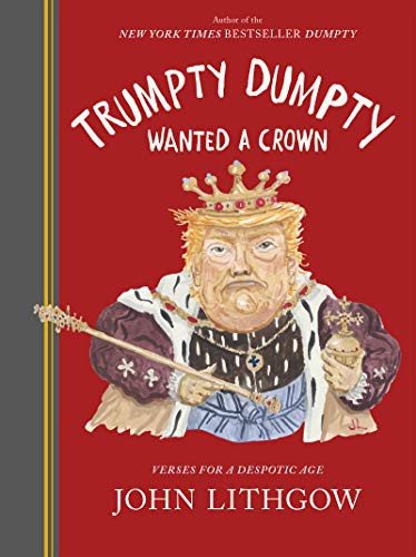 Trumpty Dumpty Wanted a Crown (2020, Chronicle Books)