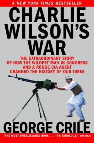 George Crile III: Charlie Wilson's War (Paperback, 2004, Grove Press)