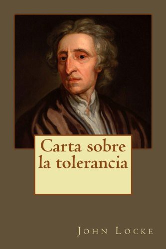 John Locke, Kenneth Andrade: Carta sobre la tolerancia (Paperback, 2017, Createspace Independent Publishing Platform, CreateSpace Independent Publishing Platform)