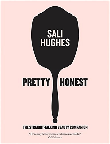 Sali Hughes: Pretty Honest (Hardcover, 2014, Fourth Estate)