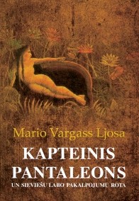 Mario Vargas Llosa: Kapteinis Pantaleons un Sieviešu labo pakalpojumu rota (Hardcover, Latvian language, 2007, Zvaigzne ABC)