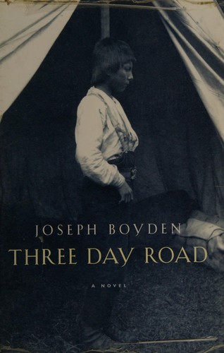 Joseph Boyden: Three day road (Hardcover, 2005, Viking Canada)