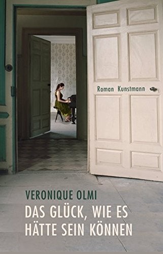 Véronique Olmi: Das Glück, wie es hätte sein können (Hardcover, 2014, Kunstmann Antje GmbH)